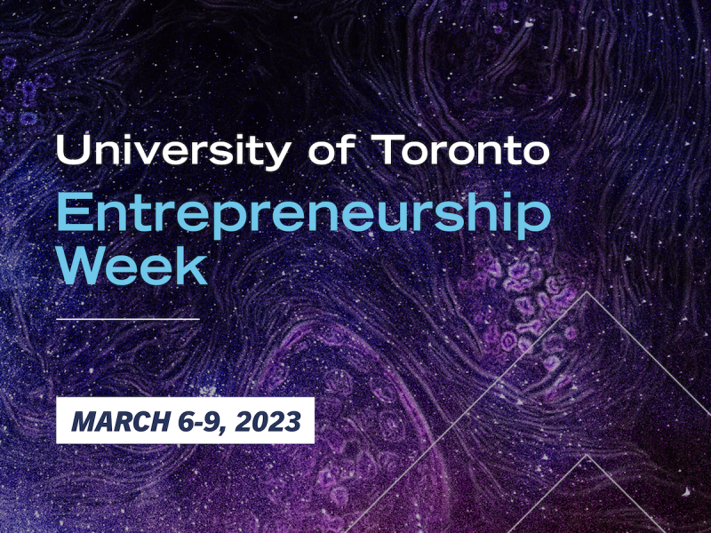 University of Toronto Entrepreneurship Week, March 6-9