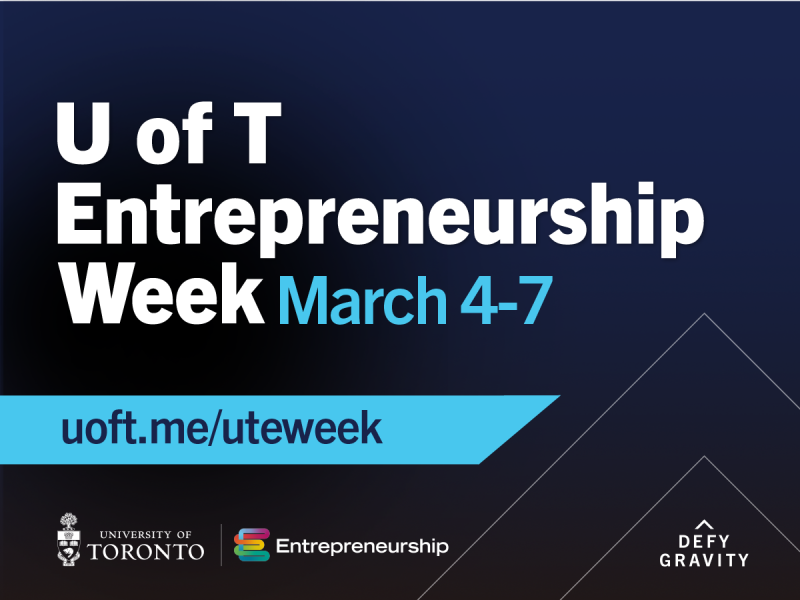 U of T Entrepreneurship Week, March 4-7