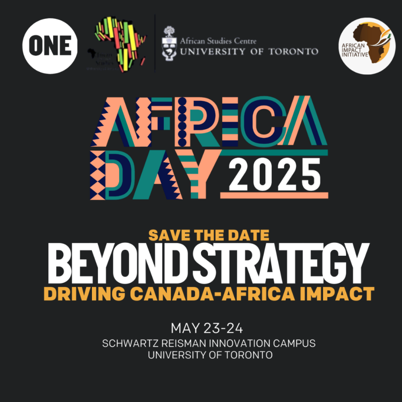 A vibrant event poster with bold text announcing 'Africa Day 2025' at the top. The words 'ONE' and 'African Studies Centre' appear above the 'UNIVERSITY OF TORONTO' logo. The central focus is the large, stylized title 'AFRICA DAY 2025,' with the tagline 'BEYOND STRATEGY: DRIVING CANADA-AFRICA IMPACT' below. The text 'SAVE THE DATE' is highlighted, followed by the event dates 'MAY 23-24' and location: 'SCHWARTZ REISMAN INNOVATION CAMPUS, UNIVERSITY OF TORONTO.'