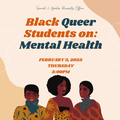 Poster with text reading Black Queer Students on Mental Health, February 3, Thursday, 3 p m.