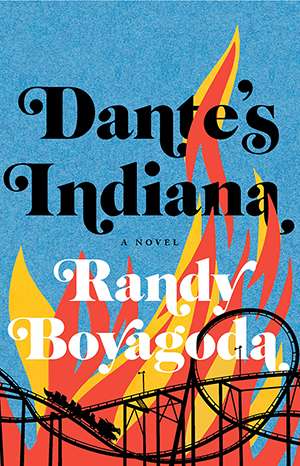 The cover of Dante’s Indiana by Randy Boyagoda includes a drawing of giant flames behind a roller coaster.