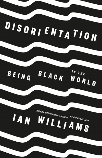 The book cover of Disorientation: Being Black in the World, by Ian Williams, features broken wavy lines on a black background.