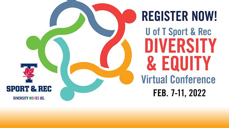 A poster with the text U of T Sport and Rec, Diversity and Equity virtual conference, February 7 to 11, 2022.