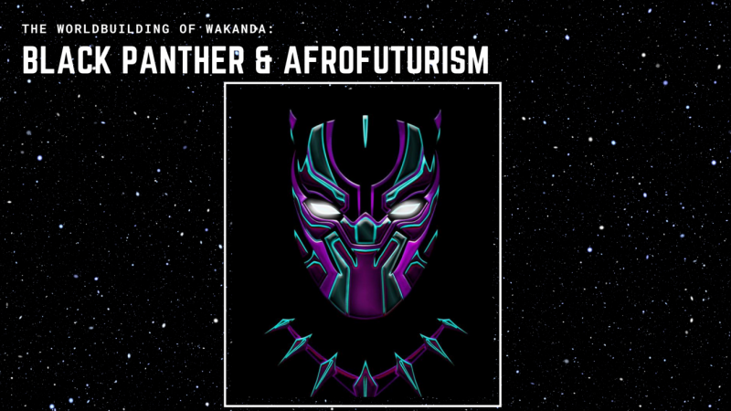 A drawing of the Black Panther's mask and necklace, over a background of stars. Text reads: Black Panther and Afrofuturism.