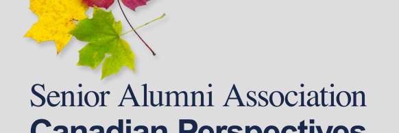 Senior Alumni Association - Canadian Perspectives Lecture Series