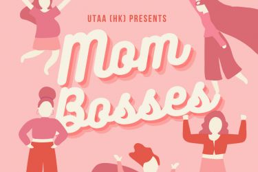 UTAA (HK) Presents: Mom Bosses