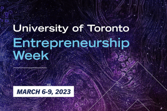 University of Toronto Entrepreneurship Week, March 6-9