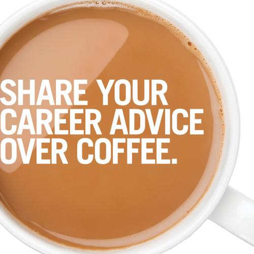 Coffee cup, says "Share Your Career Advice Over Coffee"