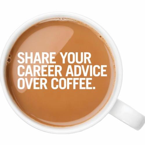 Phot of coffee that reads "Share your career advice over coffee".