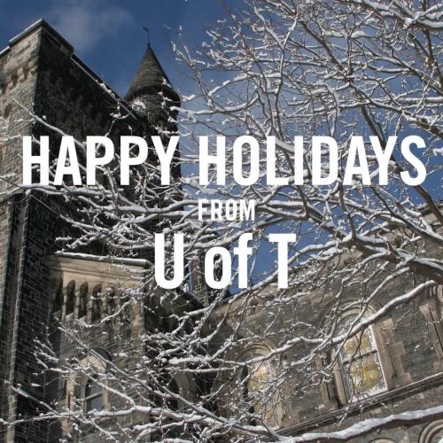 Happy Holidays from U of T