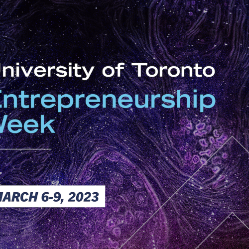 University of Toronto Entrepreneurship Week, March 6-9