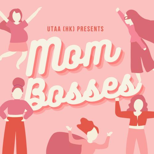 UTAA (HK) Presents: Mom Bosses